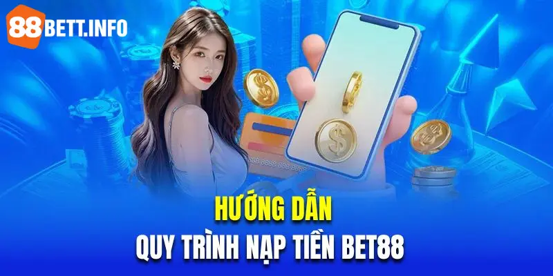 Hướng dẫn giao dịch nạp tiền tại nhà cái 88BET