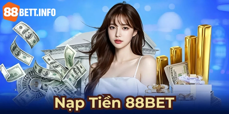 Nạp tiền 88BET với các phương thức thanh toán linh hoạt
