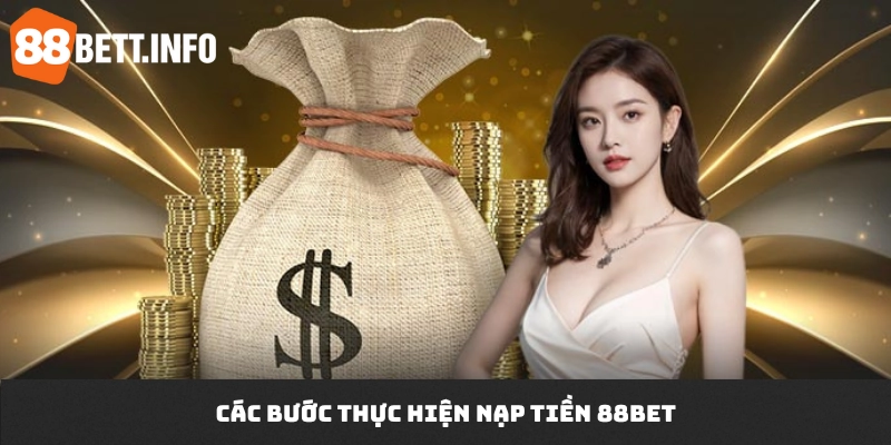 Các bước thực hiện nạp tiền 88BET
