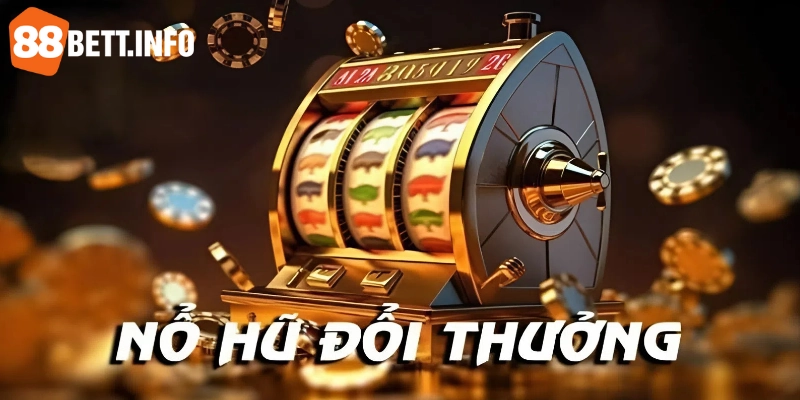 Giới thiệu nổ hũ đổi thưởng tại 88BET 