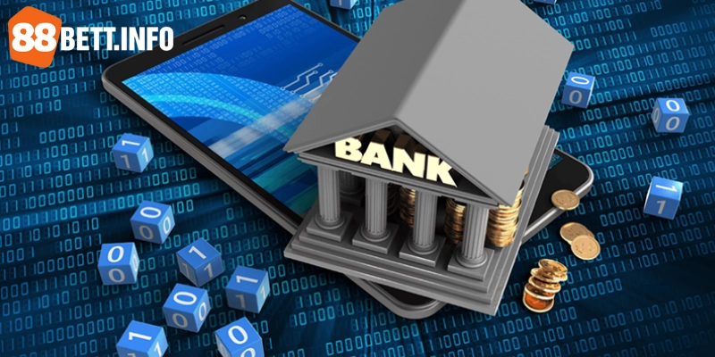 Kiểm tra thông tin ngân hàng trước khi rút tiền 88BET